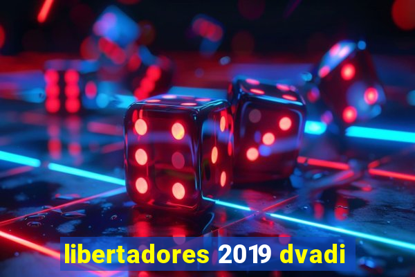 libertadores 2019 dvadi